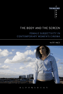 The Body and the Screen: Female Subjectivities in Contemporary Women's Cinema