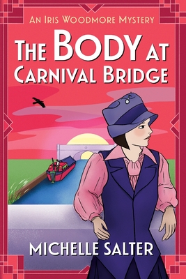 The Body at Carnival Bridge: A historical cozy murder mystery from Michelle Salter - Salter, Michelle