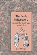 The Body in Recovery: Somatic Psychotherapy and the Self