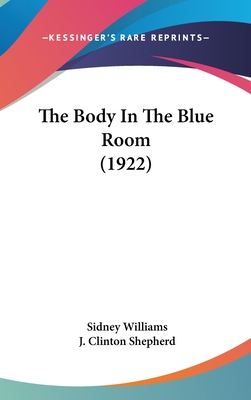 The Body in the Blue Room (1922) - Williams, Sidney, and Shepherd, J Clinton (Illustrator)