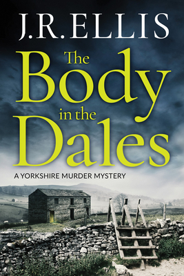 The Body in the Dales - Ellis, J R