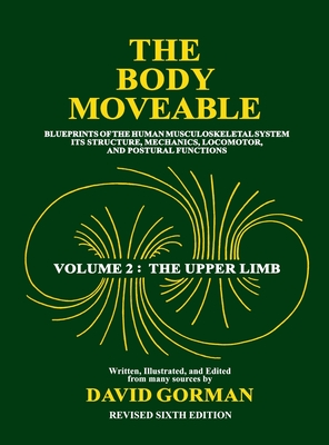 The Body Moveable: Blueprints of the Human Musculoskeletal System: Its ...