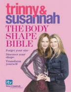 The Body Shape Bible: Forget Your Size Discover Your Shape Transform Yourself - Constantine, Susannah, and Woodall, Trinny