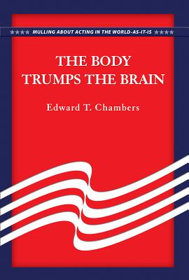 The Body Trumps the Brain - Chambers, Edward T