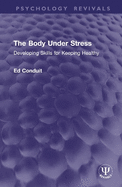 The Body Under Stress: Developing Skills for Keeping Healthy