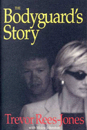 The Bodyguard's Story - Rees-Jones, Trevor, and Johnston, Moira