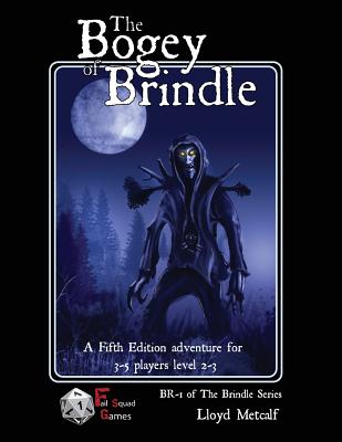 The Bogey of Brindle: An adventure for 5E or similar system of fantasy roleplaying games - Christopher, Clark (Editor)