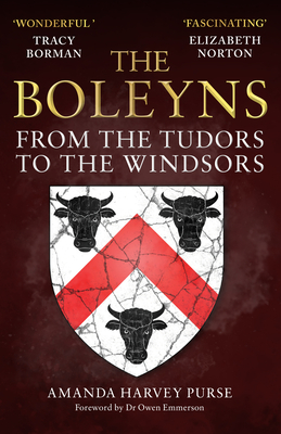The Boleyns: From the Tudors to the Windsors - Harvey Purse, Amanda, and Emmerson, Owen (Foreword by)