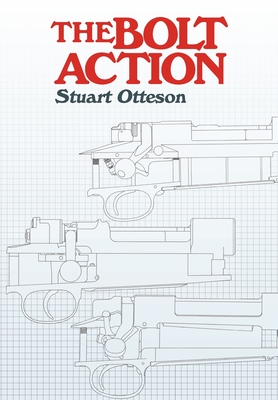 The Bolt Action: A Design Analysis - Otteson, Stuart