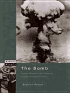 The Bomb: Nuclear Weapons in Their Historical, Strategic, and Ethical Context