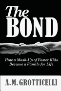 The Bond: How a MASH-Up of Foster Kids Became a Family for Life