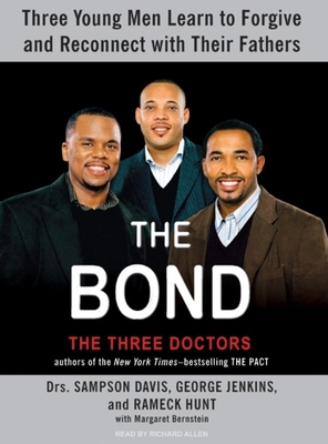 The Bond: Three Young Men Learn to Forgive and Reconnect with Their Fathers - Bernstein, Margaret, and Davis, Sampson, Dr., and Hunt, Rameck, Dr.