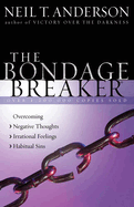 The Bondage Breaker(r): Overcoming *negative Thoughts *irrational Feelings *habitual Sins