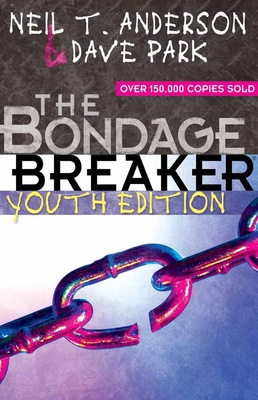 The Bondage Breaker Youth Edition - Anderson, Neil T, Mr., and Park, Dave, Dr.