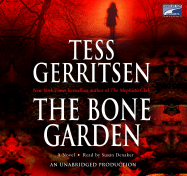 The Bone Garden - Gerritsen, Tess, and Denaker, Susan (Read by)