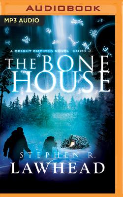 The Bone House - Lawhead, Stephen R, and Bubb, Simon (Read by)