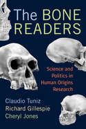 The Bone Readers: Science and Politics in Human Origins Research