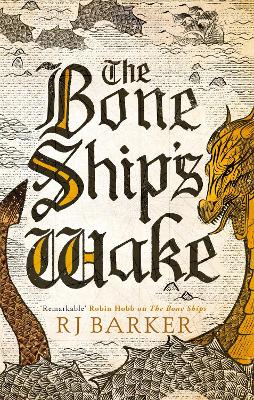 The Bone Ship's Wake: Book 3 of the Tide Child Trilogy - Barker, RJ