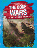 The Bone Wars: The Race to Dig Up Dinosaurs