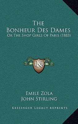 The Bonheur Des Dames: Or The Shop Girls Of Paris (1883) - Zola, Emile, and Stirling, John (Translated by)