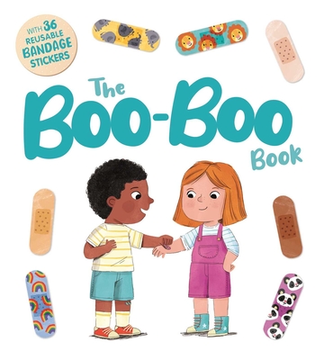The Boo-Boo Book: An Interactive Storybook with 36 Reusable Bandage Stickers - Igloobooks, and Harkness, Rose