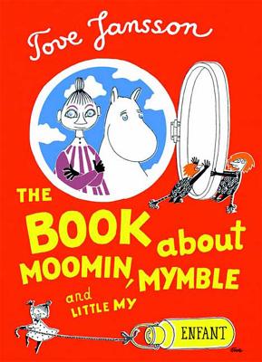 The Book about Moomin, Mymble and Little My - Jansson, Tove, and Hannah, Sophie (Translated by)