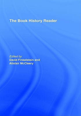 The Book History Reader - McCleery, Alistair, Professor (Editor), and Finkelstein, David (Editor)