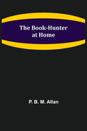 The Book-Hunter at Home