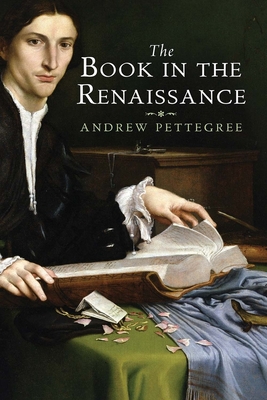 The Book in the Renaissance - Pettegree, Andrew
