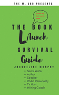 The Book Launch Survival Guide: Tips to Launch Your Book Fast!