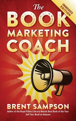 The Book Marketing COACH: Effective, Fast, and (Mostly) Free Marketing Tactics for Self-Publishing Authors - Unabridged - Sampson, Brent