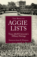 The Book of Aggie Lists: Texas A&M University's Military Heritage