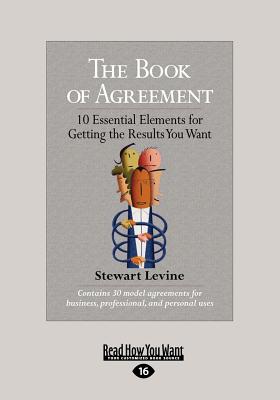 The Book of Agreement: 10 Essential Elements for Getting the Results You Want - Levine, Stewart