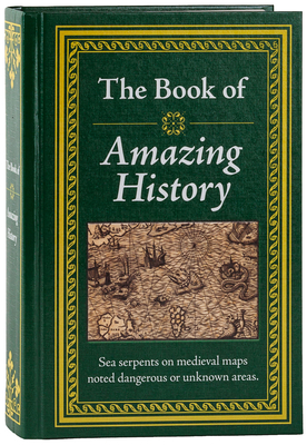 The Book of Amazing History - Publications International Ltd