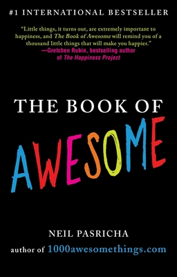 The Book of Awesome: Snow Days, Bakery Air, Finding Money in Your Pocket, and Other Simple, Brilliant Things - Pasricha, Neil