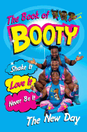 The Book of Booty: Shake It. Love It. Never Be It.: From Wwe's the New Day