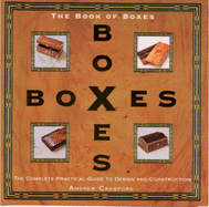The Book of Boxes: The Complete Practical Guide to Box Making and Box Design - Crawford, Andrew