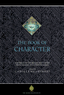 The Book of Character: An Anthology of Writings on Virtue from Islamic and Other Sources