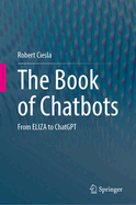 The Book of Chatbots: From Eliza to ChatGPT