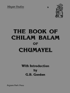 The Book of Chilam Balam of Chumayel - Gordon, G B (Designer)