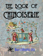 The Book of Chinoiserie: Art in the Oriental style