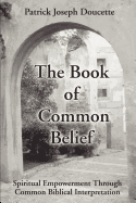 The Book of Common Belief: Spiritual Empowerment Through Common Biblical Interpretation