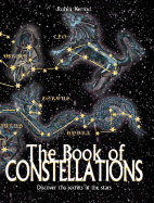 The Book of Constellations: Discover the Secrets in the Stars - Kerrod, Robin