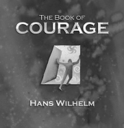 The Book of Courage - Wilhelm, Hans