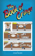 The Book of Cringe - A Collection of Reasonably Clean But Silly Schoolboy Jokes