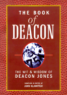 The Book of Deacon: The Wit & Wisdom of Deacon Jones - Jones, Deacon, and Klawitter, John