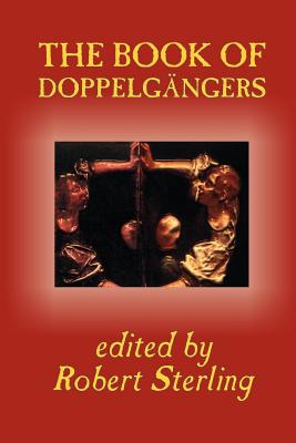 The Book of Doppelgangers - Sterling, Robert (Editor)