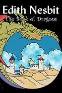 The Book of Dragons by Edith Nesbit, Fiction, Fantasy & Magic