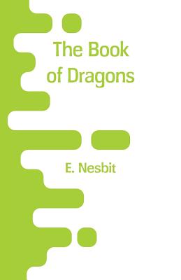 The Book of Dragons - Nesbit, E