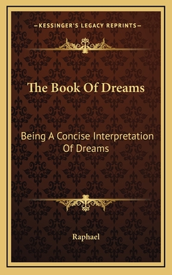 The Book of Dreams: Being a Concise Interpretation of Dreams - Raphael